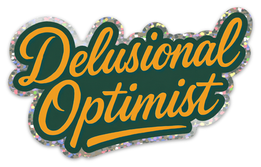Glitter Delusional Optimist Sticker